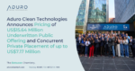 Aduro Clean Technologies Prices Underwritten Offering To Accelerate Growth